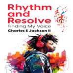 Rhythm and Resolve: Finding My Voice cover image