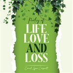 Poetry of Life, Love and Loss cover image