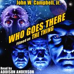 Who Goes There? (Filmed as The Thing) cover image