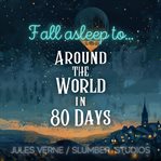 Around the World in 80 Days Audiobook for Sleep : A Relaxing Story for Sleep cover image