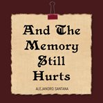 And the memory still hurts cover image