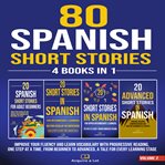80 Spanish Short Stories : 4 Books in 1. Learning One Tale at a Time cover image