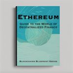 Ethereum : Guide to the World of Decentralized Finance cover image
