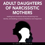 Adult daughters of narcissistic mothers cover image
