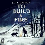 To Build a Fire - the Soundscape Audiobook cover image