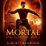 Mortal : Soul Guardians cover image