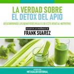 La Verdad Sobre El Detox Del Apio cover image