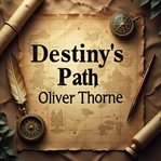 Destiny's Path : Immersive Journeys Through History cover image