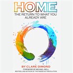 Home : The Return to What You Already Are cover image