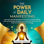 The Power of Daily Manifesting cover image