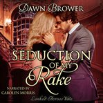 Seduction of My Rake : Linked Across Time cover image