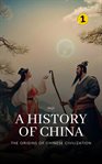 The Origins of Chinese Civilization: A History of China cover image