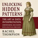 Unlocking Hidden Patterns: The Art of Data Interpretation cover image