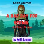 Keith Laumer : A Bad Day for Vermin cover image