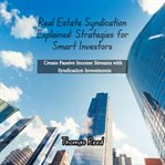 Real Estate Syndication Explained: Strategies for Smart Investors cover image