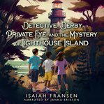 Detective Derby Private Eye and the Mystery of Lighthouse Island cover image