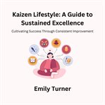 Kaizen Lifestyle : A Guide to Sustained Excellence cover image