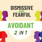 Fearful and Dismissive Avoidant cover image