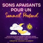 Sons Apaisants pour un Sommeil Profond : Profitez des Meilleurs Sons Non Répétitifs Idéaux pour l cover image