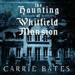 The Haunting of Whitfield Mansion cover image