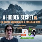 A Hidden Secret in the Rocky Mountains of a Canadian Town cover image