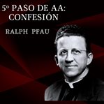 5º Paso de AA : Confesión cover image