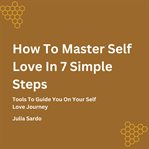 How to Master Self Love in 7 Simple Steps cover image