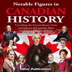 Notable Figures in Canadian History