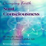 Bringing Forth Soul Consciousness cover image