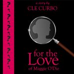 For the Love of Maggie O'Die cover image
