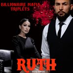 Ruth : Billionaire Mafia Triplets cover image