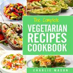 Vegetarian Cookbook : Delicious Vegan Healthy Diet Easy Recipes for Beginners Quick Easy Fresh Mea cover image