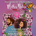 Mother Nature : She Created Earth... Can Love Stop Her From Destroying It? cover image