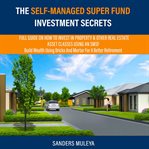 The Self-managed Super Fund Investment Secrets cover image