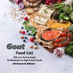 Gout food list : 200 low purine foods, 50 moderate to high purine foods cover image