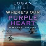 Where's Our Purple Heart cover image
