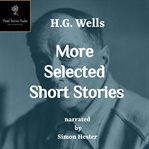 H.G. Wells -More Selected Short Stories cover image