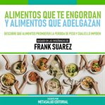 Alimentos Que Te Engordan Y Alimentos Que Adelgazan : Basado En Las Enseñanzas De Frank Suarez cover image