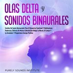 Olas delta y sonidos binaurales : sonidos de sueño restaurador para el despertar espiritual y medi cover image