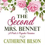The Second Mrs. Bennet : A Pride & Prejudice Variation cover image