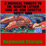A Musical Tribute to Dr. Martin Luther King Jr. and Coretta Scott King cover image
