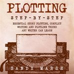 Plotting : Step-by-Step Essential Story Plotting, Conflict Writing and Plotline Tricks Any Writer. Writing cover image