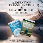 A Journey of Transformation and Breathe to Heal 2-In-1 Bundle cover image