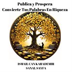 Publica y Prospera : Convierte Tus Palabras En Riqueza cover image
