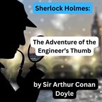 Sherlock Holmes : The Engineer's Thumb cover image