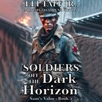 Soldiers off the Dark Horizon cover image