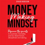 Money Making Mindset : Best Business Advice cover image