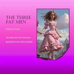 The Three Fat Men cover image