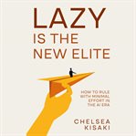 Lazy is the new elite : how to rule with minimal effort in the AI era cover image