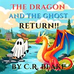 The Dragon and the Ghost Return!! cover image
